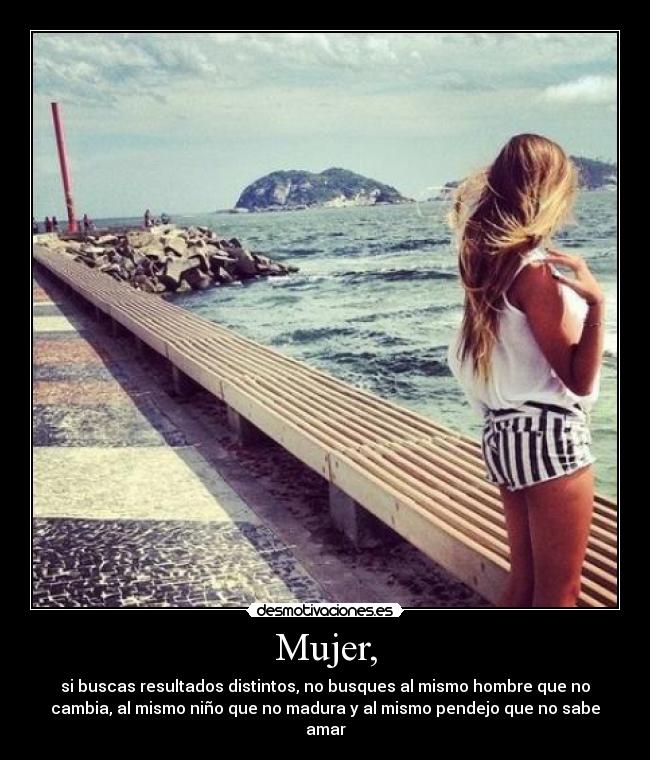 carteles mujer mujer buscas resultados distintos mismo hombre madura pendejo amor desmotivaciones