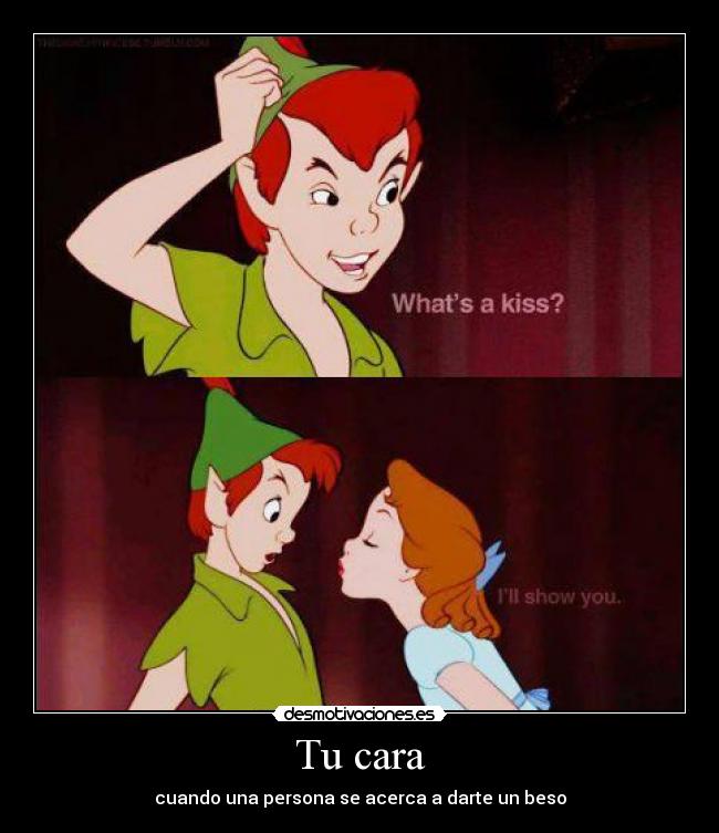Tu cara - cuando una persona se acerca a darte un beso