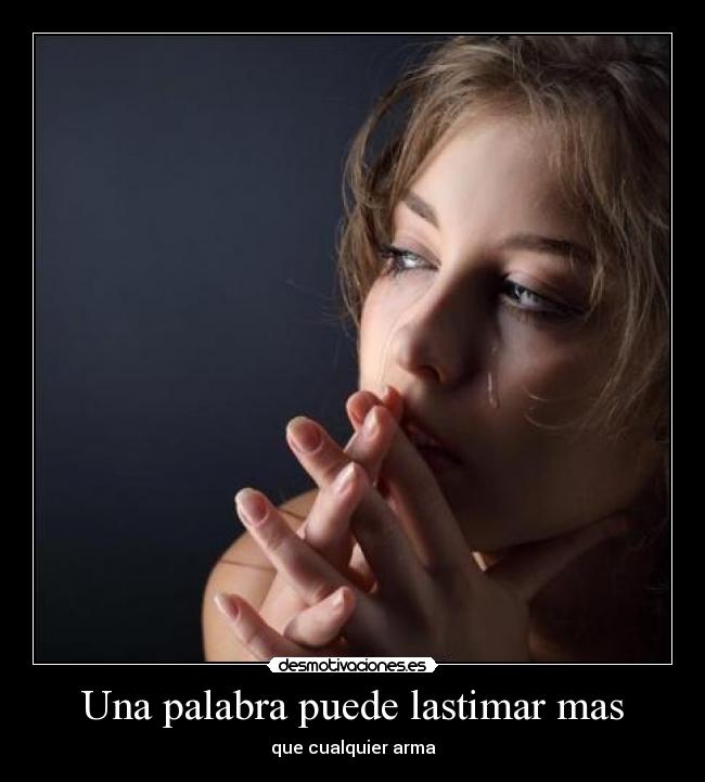 Una palabra puede lastimar mas -