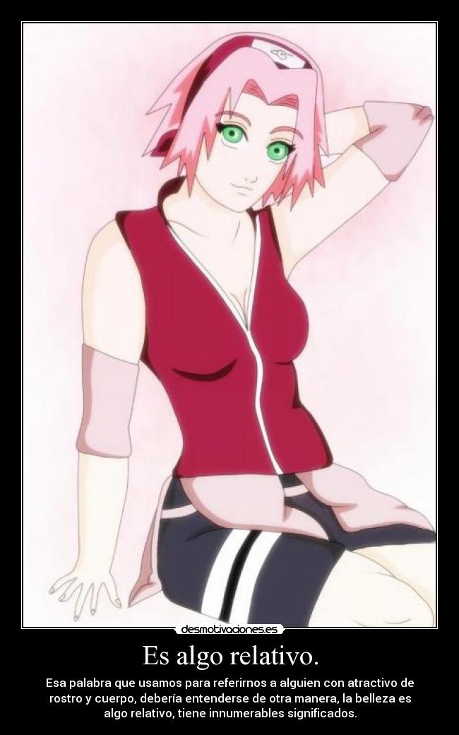 Es algo relativo. - Esa palabra que usamos para referirnos a alguien con atractivo de
rostro y cuerpo, debería entenderse de otra manera, la belleza es
algo relativo, tiene innumerables significados.