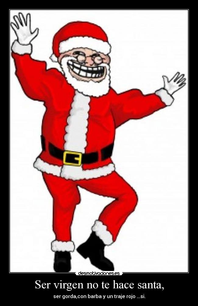 Ser virgen no te hace santa, -