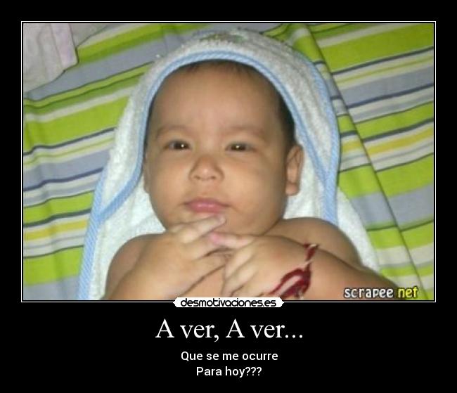 A ver, A ver... -