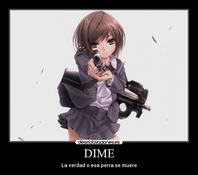 DIME - La verdad o esa perra se muere