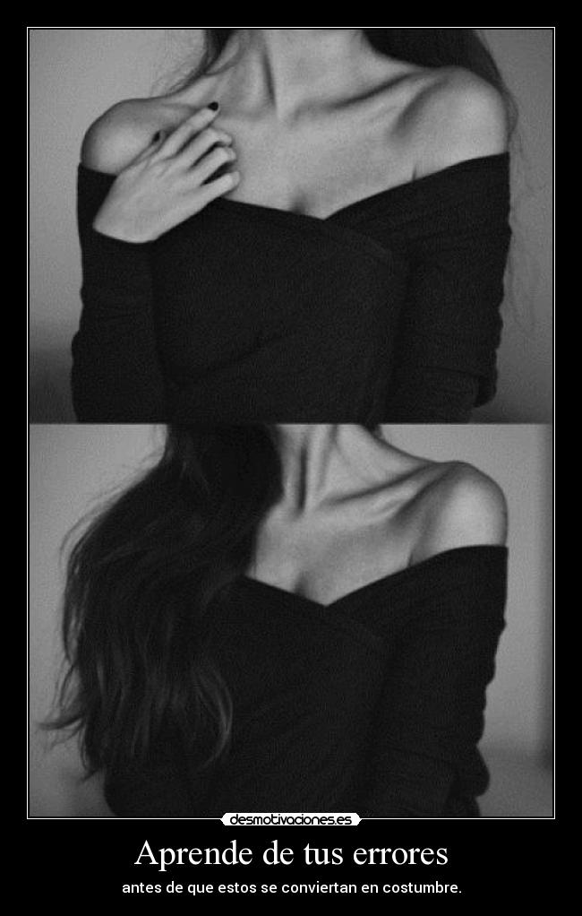 Aprende de tus errores - antes de que estos se conviertan en costumbre.