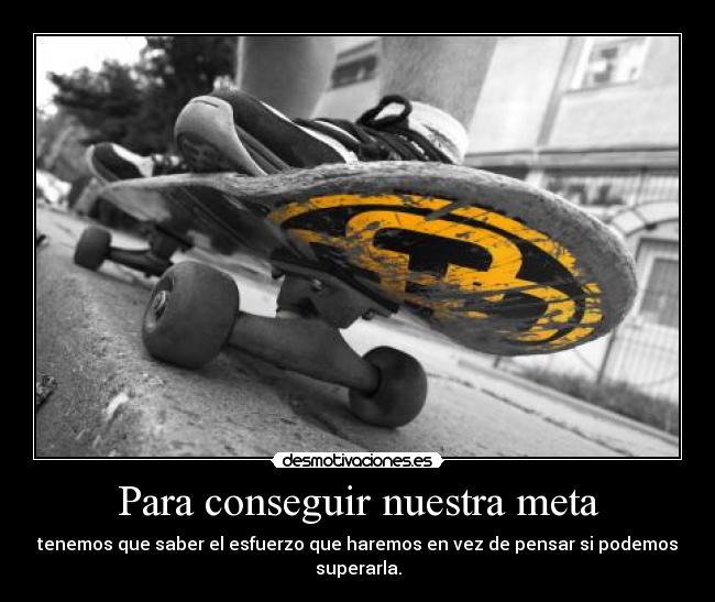 Para conseguir nuestra meta -