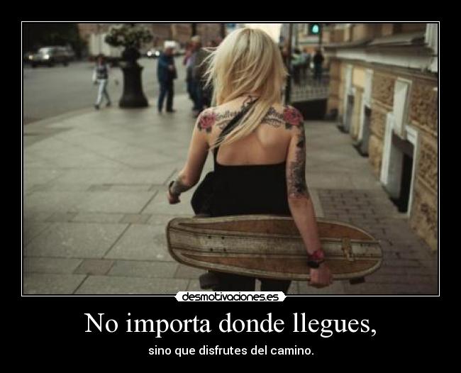 No importa donde llegues, - 