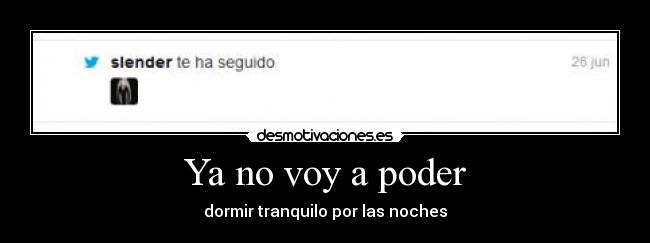 Ya no voy a poder - dormir tranquilo por las noches