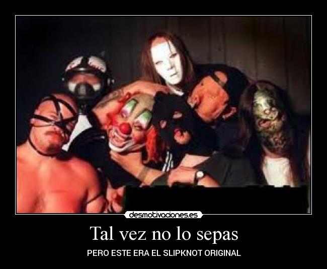 carteles slipknot shawn crahan original paul gray paulgray craig jones craigjones joey jordison joeyjordison desmotivaciones