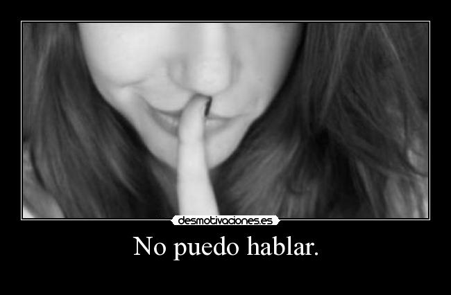 No puedo hablar. -