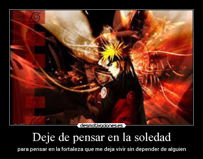 Deje de pensar en la soledad - para pensar en la fortaleza que me deja vivir sin depender de alguien