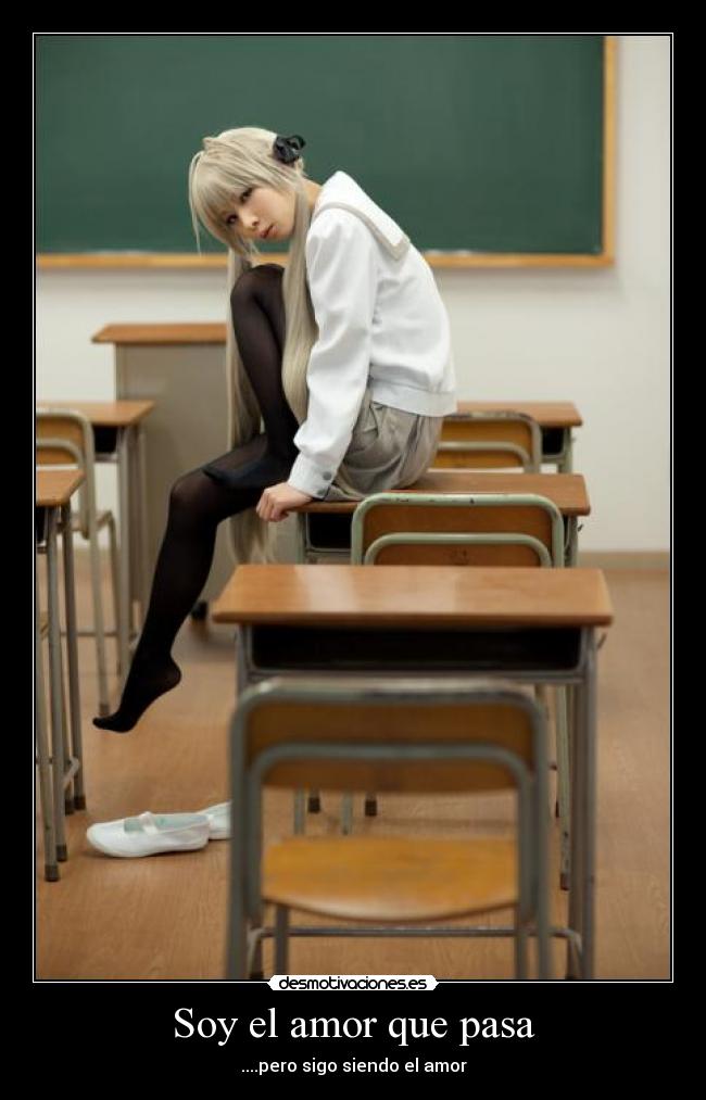 Soy el amor que pasa - ....pero sigo siendo el amor