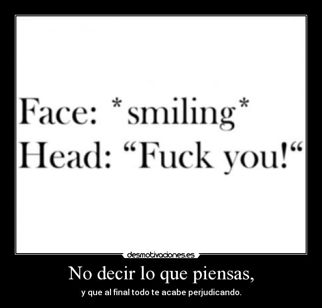 No decir lo que piensas, - 