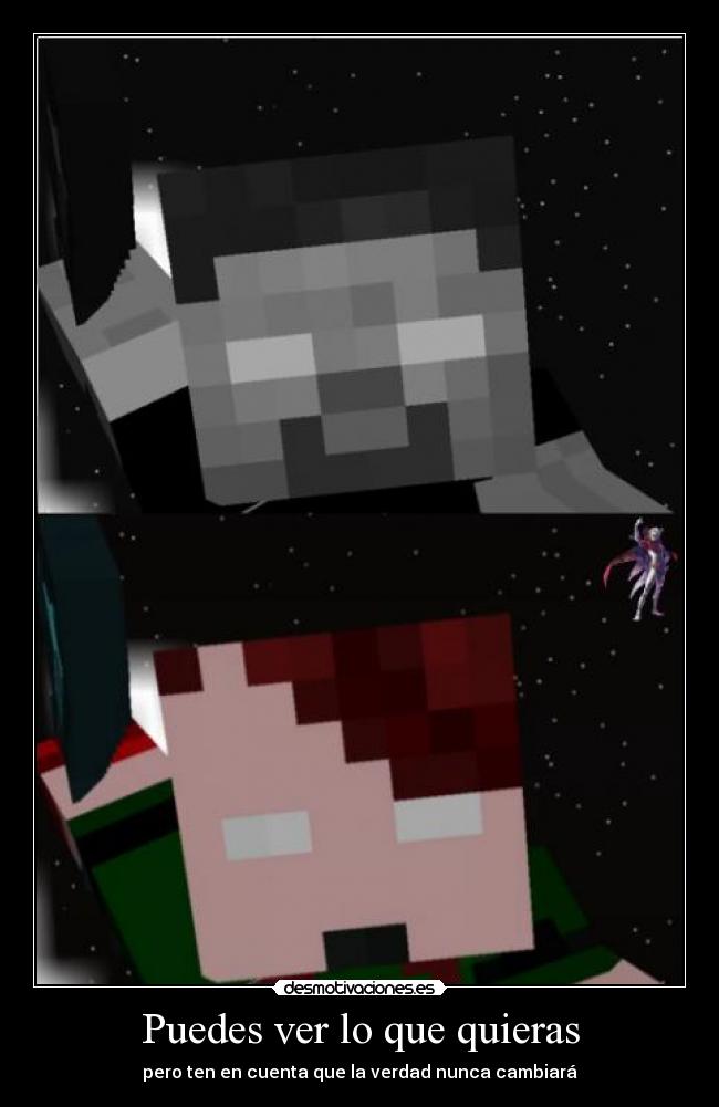 Puedes ver lo que quieras - pero ten en cuenta que la verdad nunca cambiará