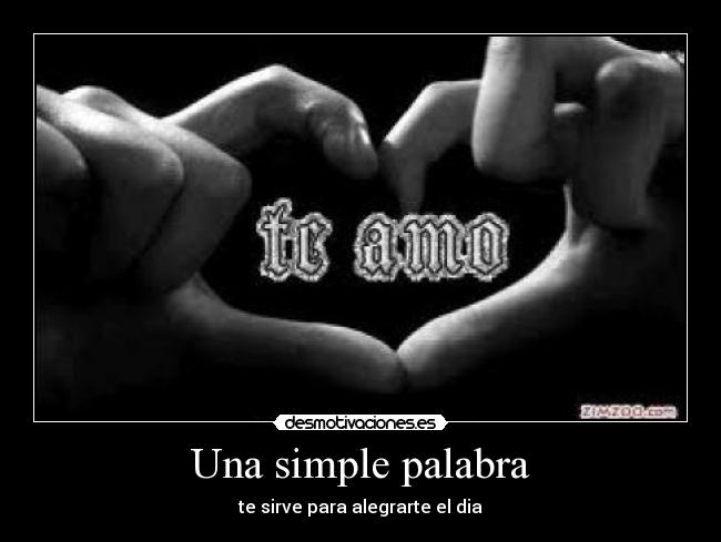 Una simple palabra - te sirve para alegrarte el dia