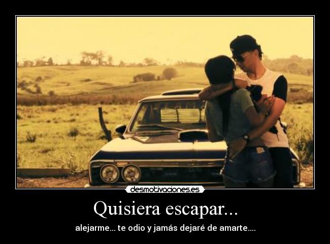 Quisiera escapar... - 