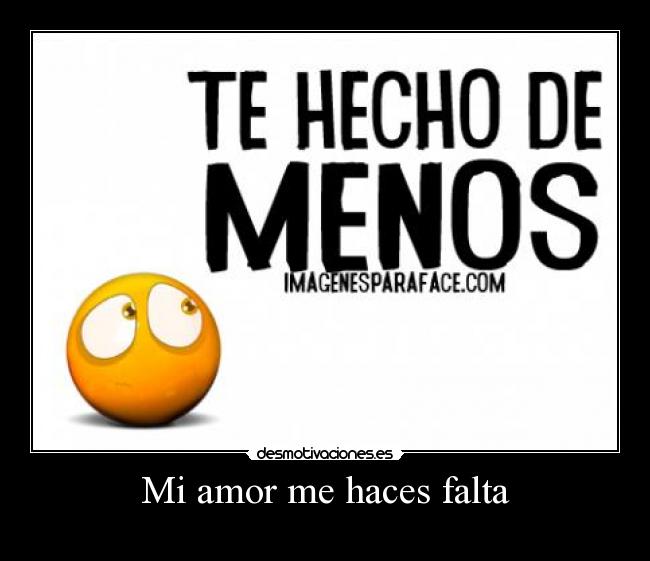Mi amor me haces falta Desmotivaciones