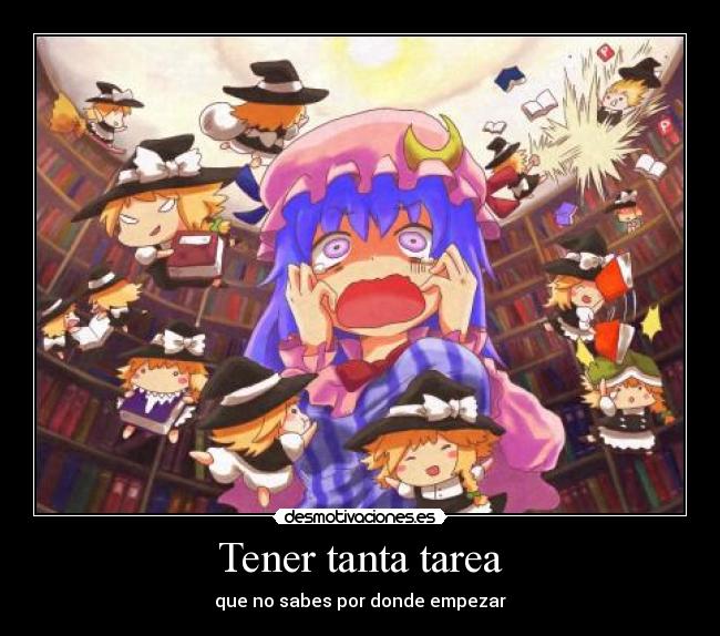 Tener tanta tarea -