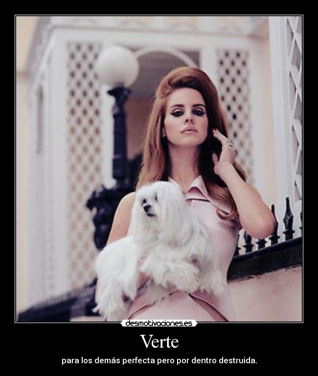 Verte - para los demás perfecta pero por dentro destruida.