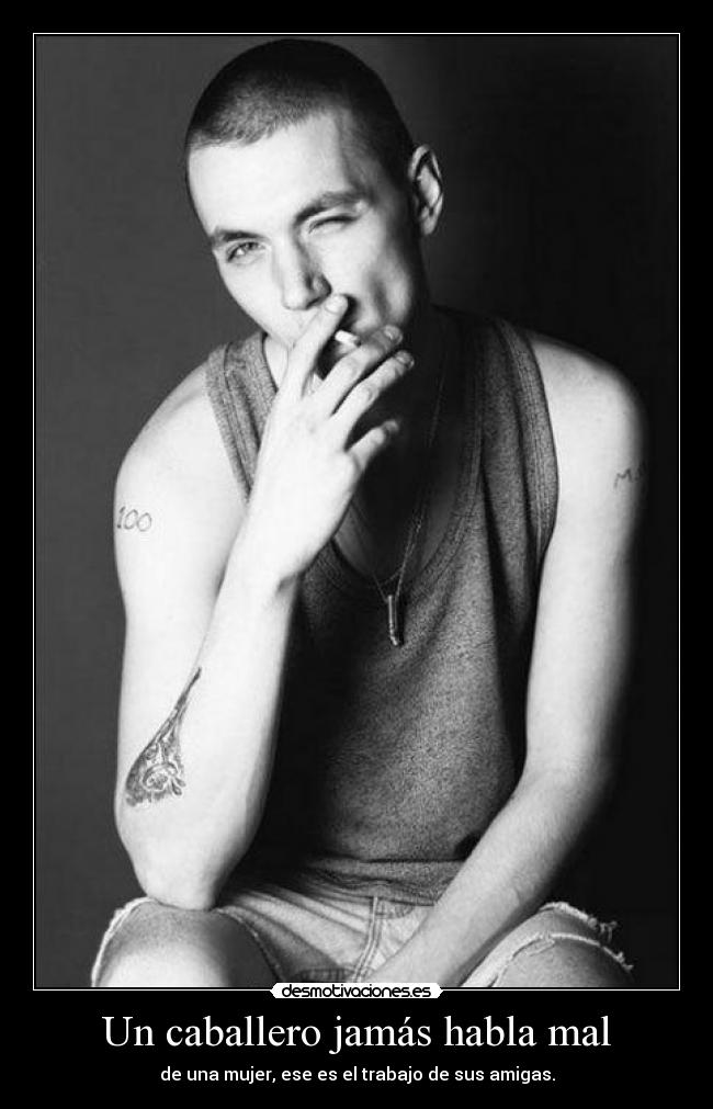 Un caballero jamás habla mal - 