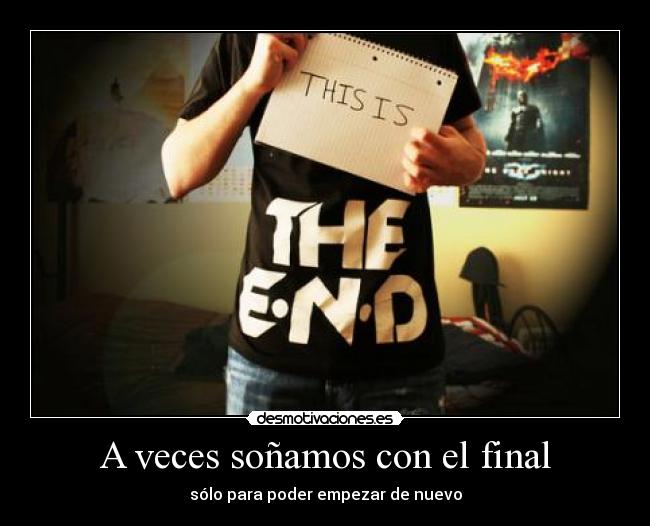 A veces soñamos con el final - sólo para poder empezar de nuevo