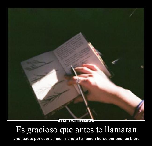 Es gracioso que antes te llamaran - 