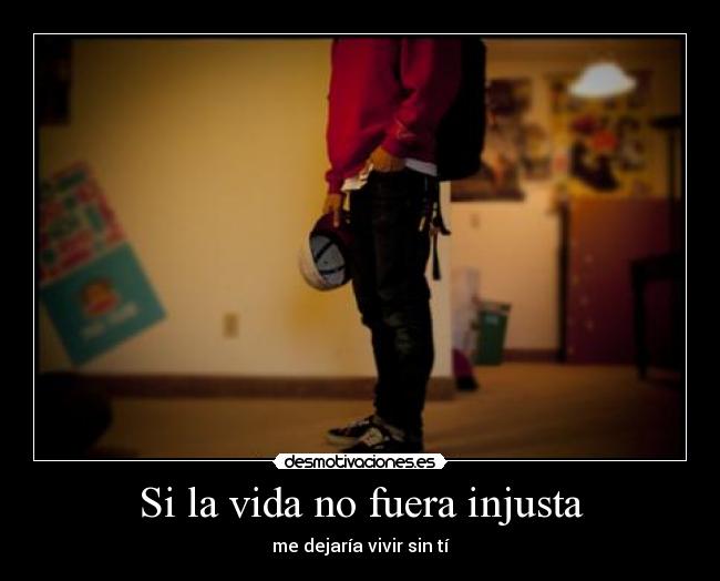 Si la vida no fuera injusta -