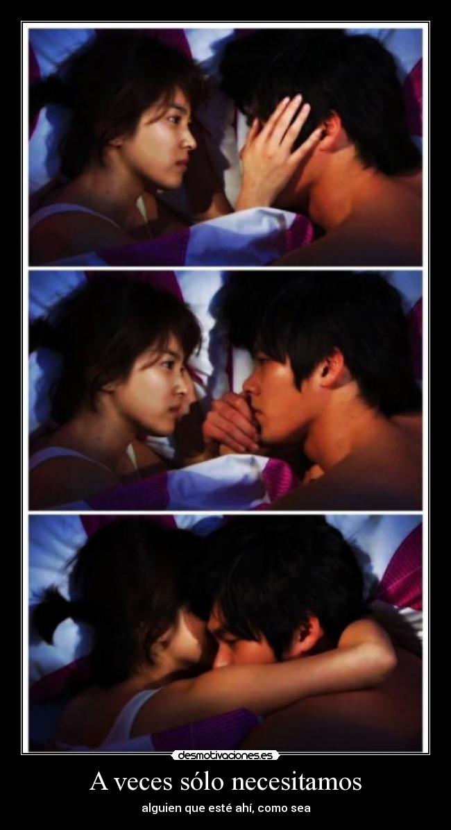 A veces sólo necesitamos - alguien que esté ahí, como sea