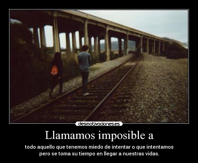 Llamamos imposible a - 