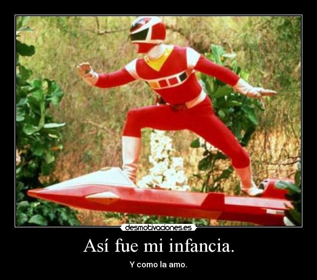 Así fue mi infancia. - Y como la amo.