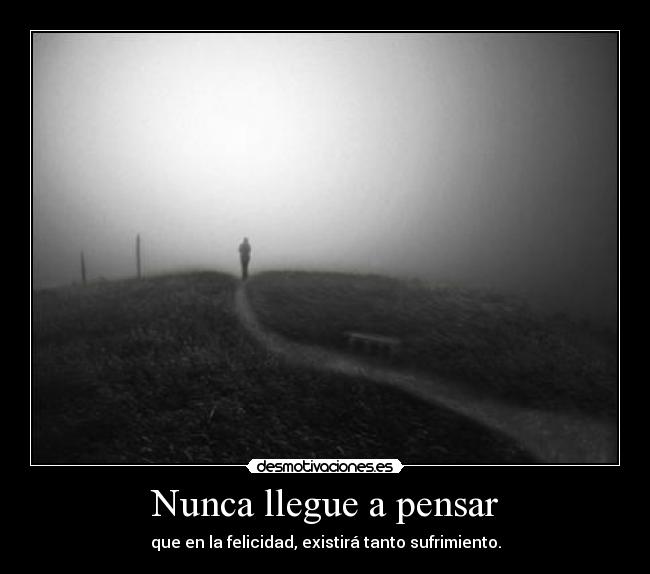 Nunca llegue a pensar -