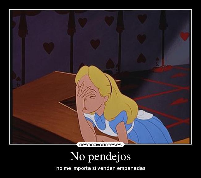 No pendejos - no me importa si venden empanadas