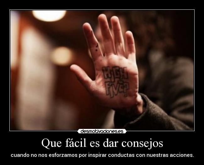 Que fácil es dar consejos -