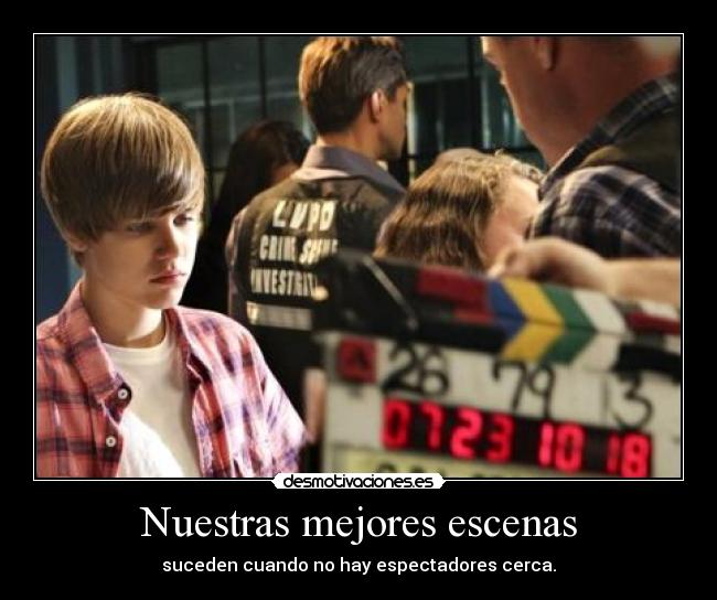 Nuestras mejores escenas - suceden cuando no hay espectadores cerca.