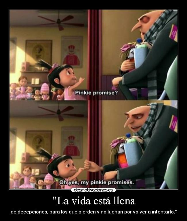 La vida está llena - de decepciones, para los que pierden y no luchan por volver a intentarlo.