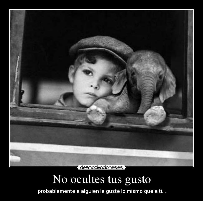 No ocultes tus gusto -