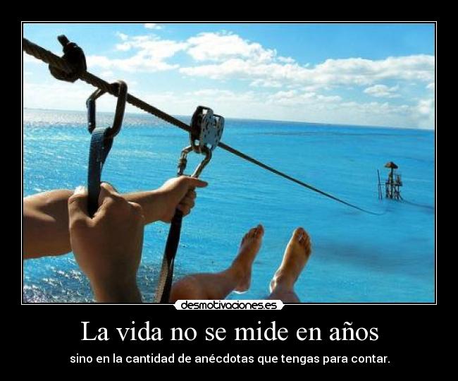 La vida no se mide en años -