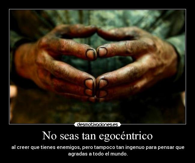 No seas tan egocéntrico - 