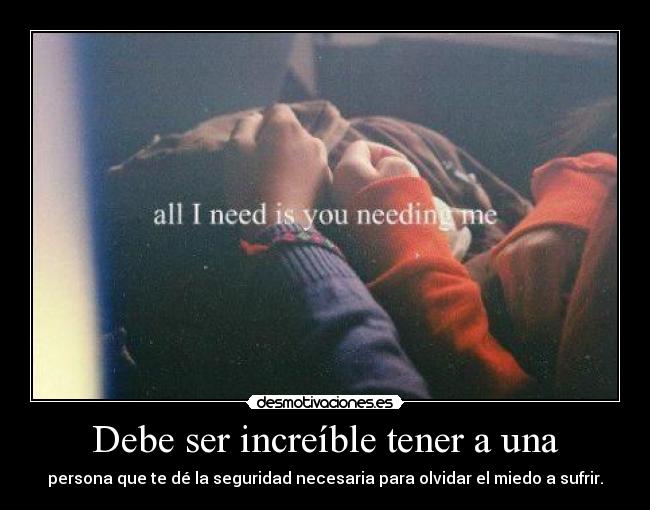 Debe ser increíble tener a una - 