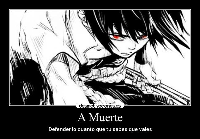 carteles muerte amor pasion por vida sasuke hermoso jaja defender honor orgullo sabes que vales desmotivaciones