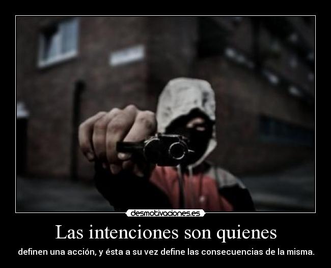 Las intenciones son quienes -
