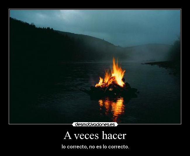 A veces hacer - lo correcto, no es lo correcto.
