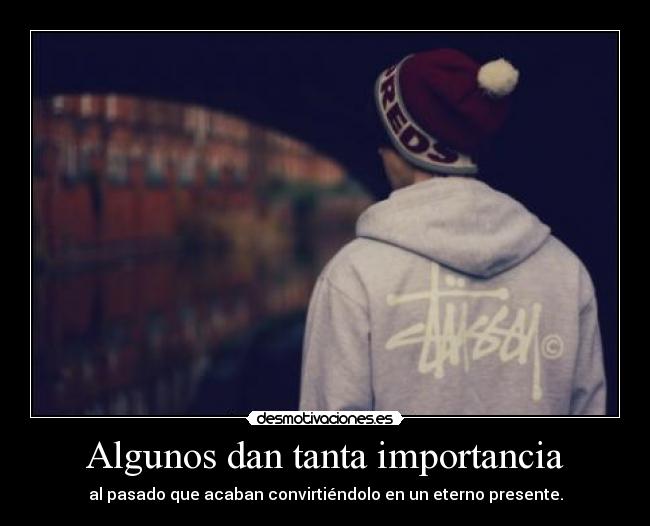 Algunos dan tanta importancia - 