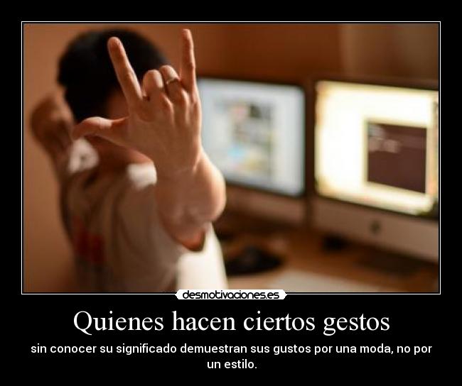 Quienes hacen ciertos gestos - 