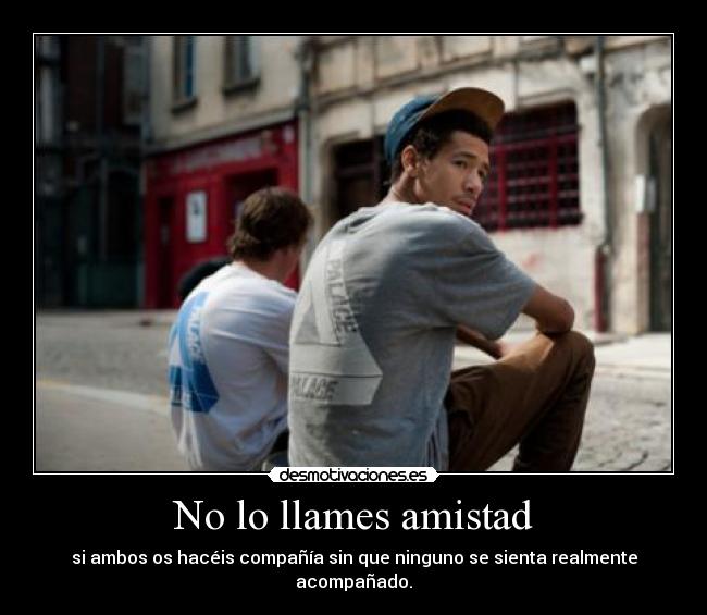 No lo llames amistad - 