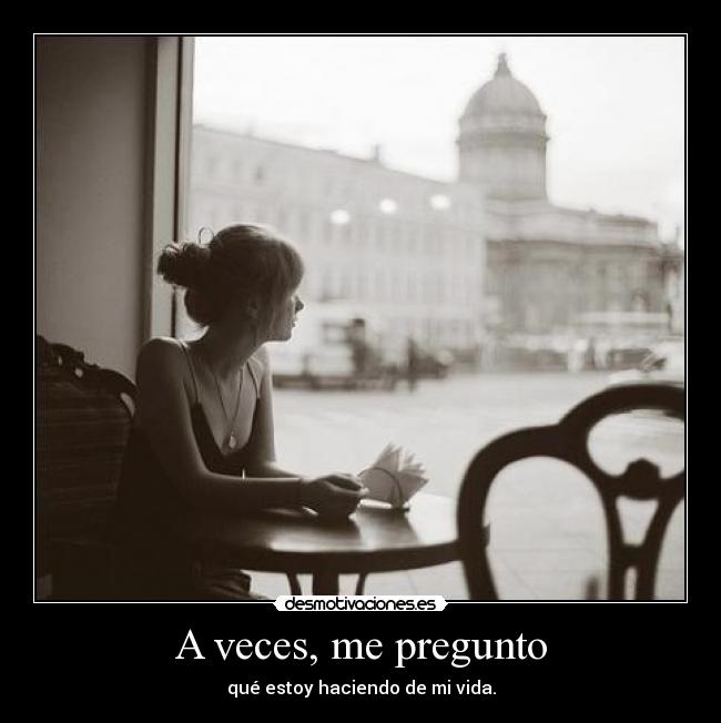 A veces, me pregunto - 
