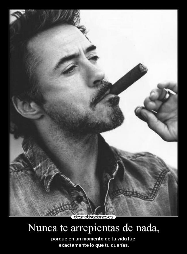 Nunca te arrepientas de nada, - 