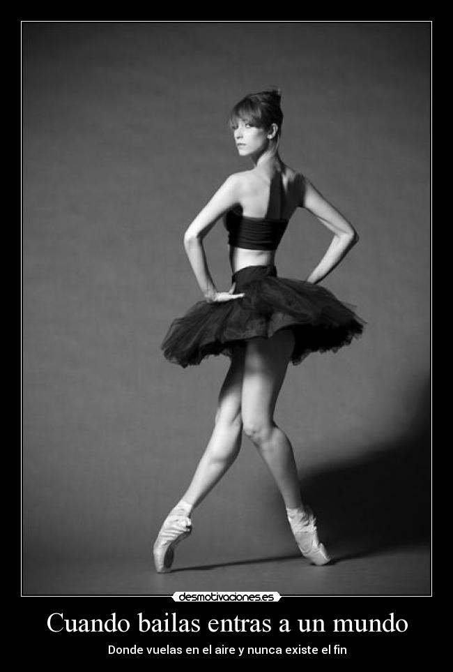 Cuando bailas entras a un mundo - Donde vuelas en el aire y nunca existe el fin