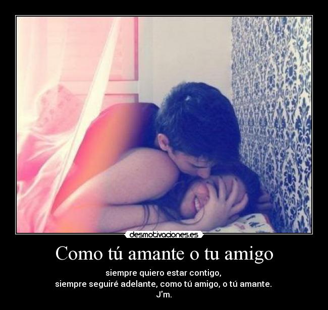 Como tú amante o tu amigo -