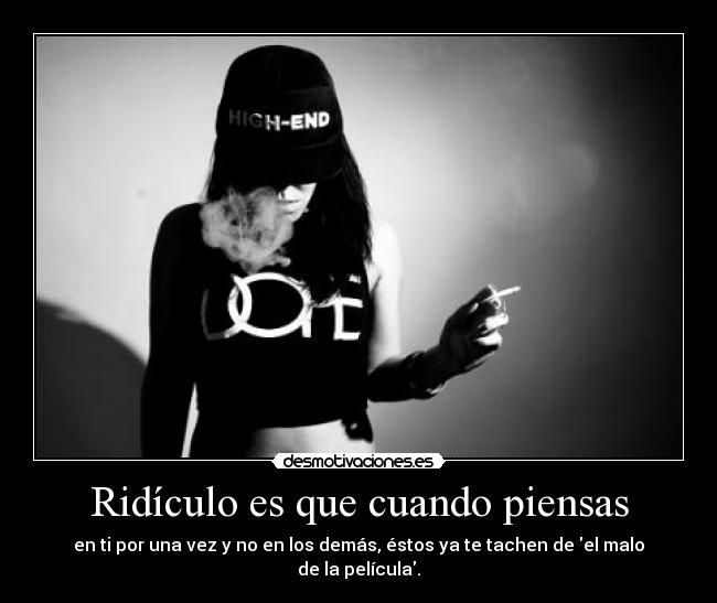 Ridículo es que cuando piensas - 