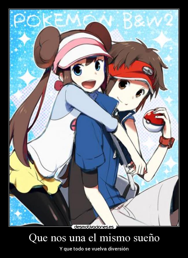 Que nos una el mismo sueño - Y que todo se vuelva diversión